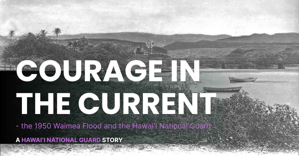 Check Six: Courage in the Current – the 1950 Waimea Flood and the Hawaiʻi National Guard