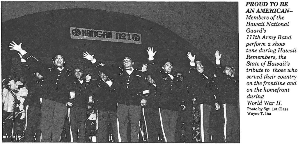 PROUD TO BE AN AMERICAN- Members of the Hawaii National Guard's 111th Army Band perform a show tune during Hawaii Remembers, the State of Hawaii's tribute to those who served their country on the frontline and on the homefront during World War II. Photo by Sgt. 1st Class Wayne T. Iha