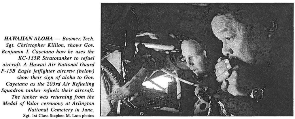 HAWAIIAN ALOHA - Boomer, Tech. Sgt. Christopher Killion, shows Gov. Benjamin J. Cayetano how he uses the KC-135R Stratotanker to refuel aircraft.