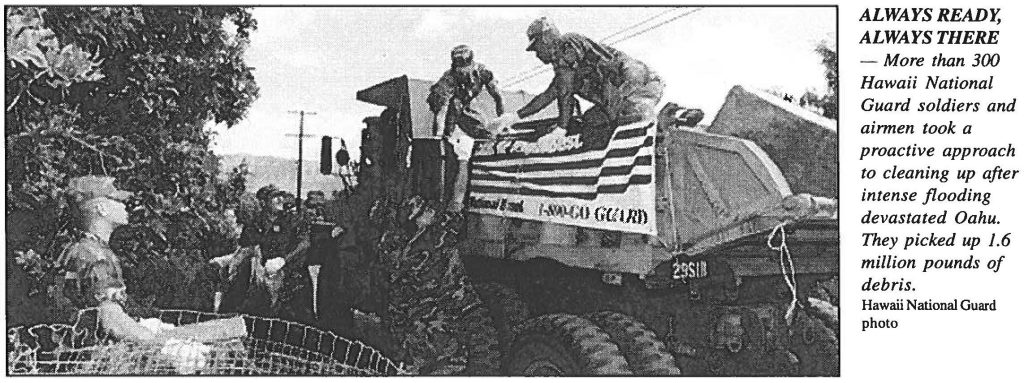 ALWAYS READY, ALWAYS THERE - More than 300 Hawaii National Guard soldiers and airmen took a proactive approach to cleaning up after intense flooding devastated Oahu. They picked up 1.6 million pounds of debris. Hawaii National Guard photo