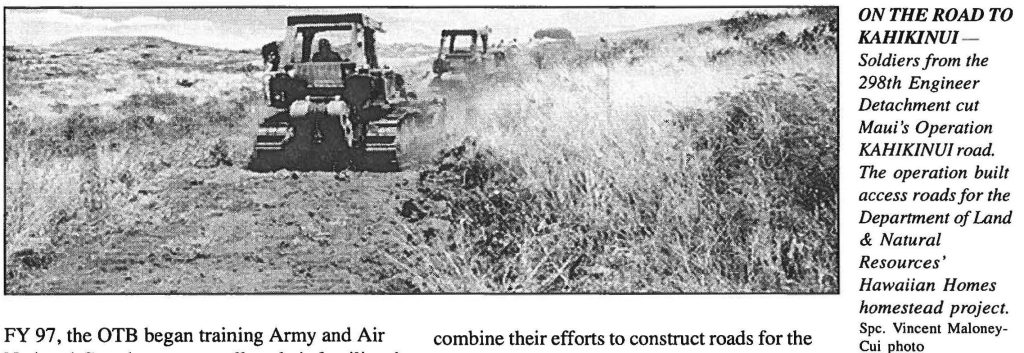 ON THE ROAD TO KAHIKINUI Soldiers from the 298th Engineer Detachment cut Maui's Operation KAHIKINUI road. The operation built access roads for the Department of Land & Natural Resources' Hawaiian Homes homestead project. Spc. Vincent MaloneyCui photo