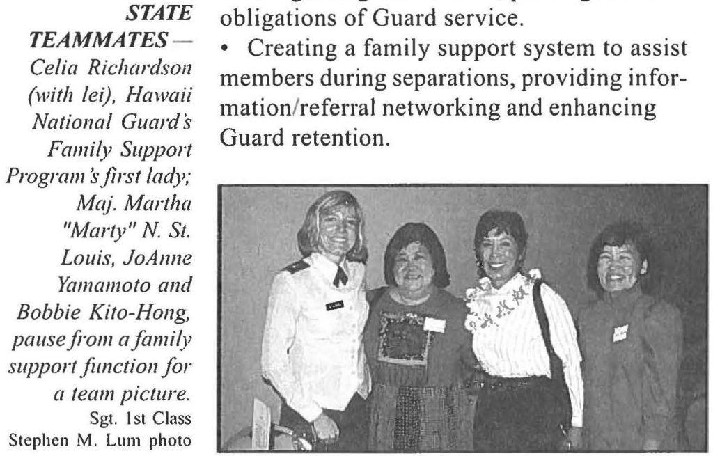 STATE TEAMMATES Celia Richardson (with lei), Hawaii National Guards Family Support Program’s first lady; Maj. Martha "Marty" N. St. Louis, JoAnne Yamamoto and Bobbie Kito-Hong, pause for a family support function for a team picture. Sgt. 1st Class Stephen M. Lum photo