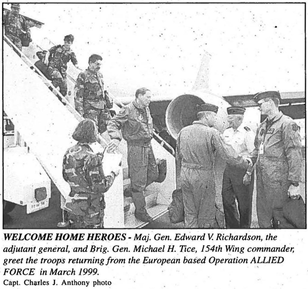 WELCOME HOME HEROES – Maj. Gen. Edward V. Richardson, the adjutant general, and Brig. Gen. Michael H. Tice, 154th Wing commander, greet the troops returning from the European based Operation ALLIED FORCE in March 1999. Capt. Charles J. Anthony photo