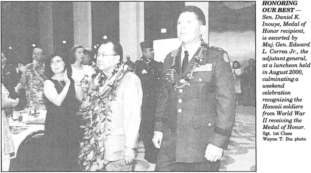 HONORING OUR BEST Sen. Daniel K. Inouye, Medal of Honor recipient, is escorted by Maj. Gen. Edward L. Correa Jr., the adjutant general, at a luncheon held in August 2000, culminating a weekend celebration recognizing the Hawaii soldiers from World War II receiving the Medal of Honor. Sgt. 1st Class Wayne T. Iha photo