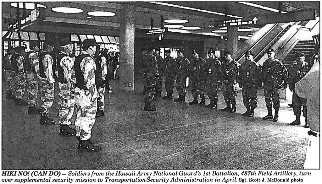 HIKI NO! (CAN DO) - Soldiers from the Hawaii Army National Guard's 1st Battalion, 487th Field Artillery, turn over supplemental security mission to Transportation Security Administration in April. Sgt. Scott J. McDonald photo