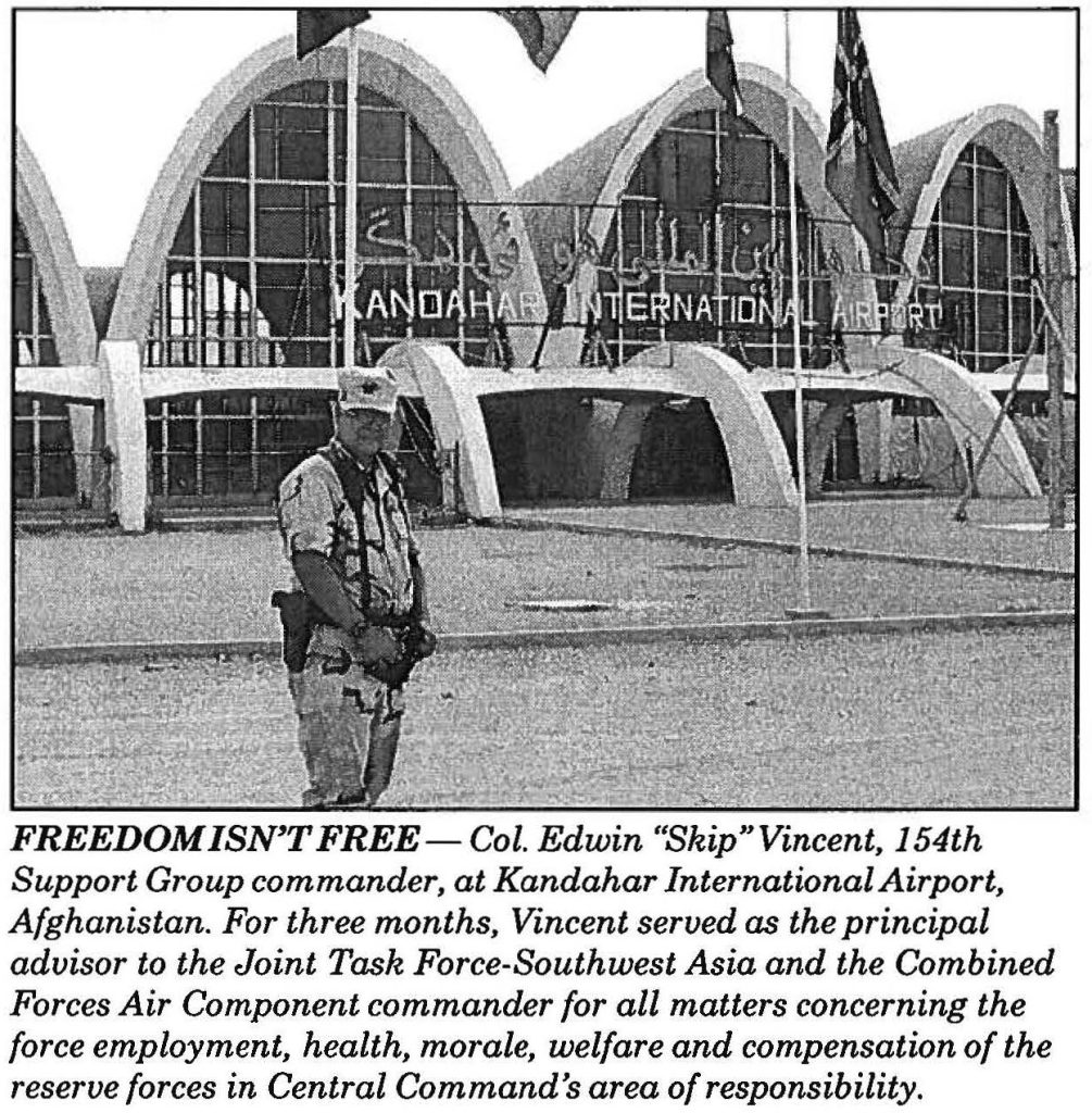 FREEDOM ISN'T FREE- Col. Edwin "Skip" Vincent, 154th Support Group commander, at Kandahar International Airport, Afghanistan. For three months, Vincent served as the principal advisor to the Joint Task Force-Southwest Asia and the Combined Forces Air Component commander for all matters concerning the force employment, health, morale, welfare and compensation of the reserve forces in Central Command's area of responsibility.