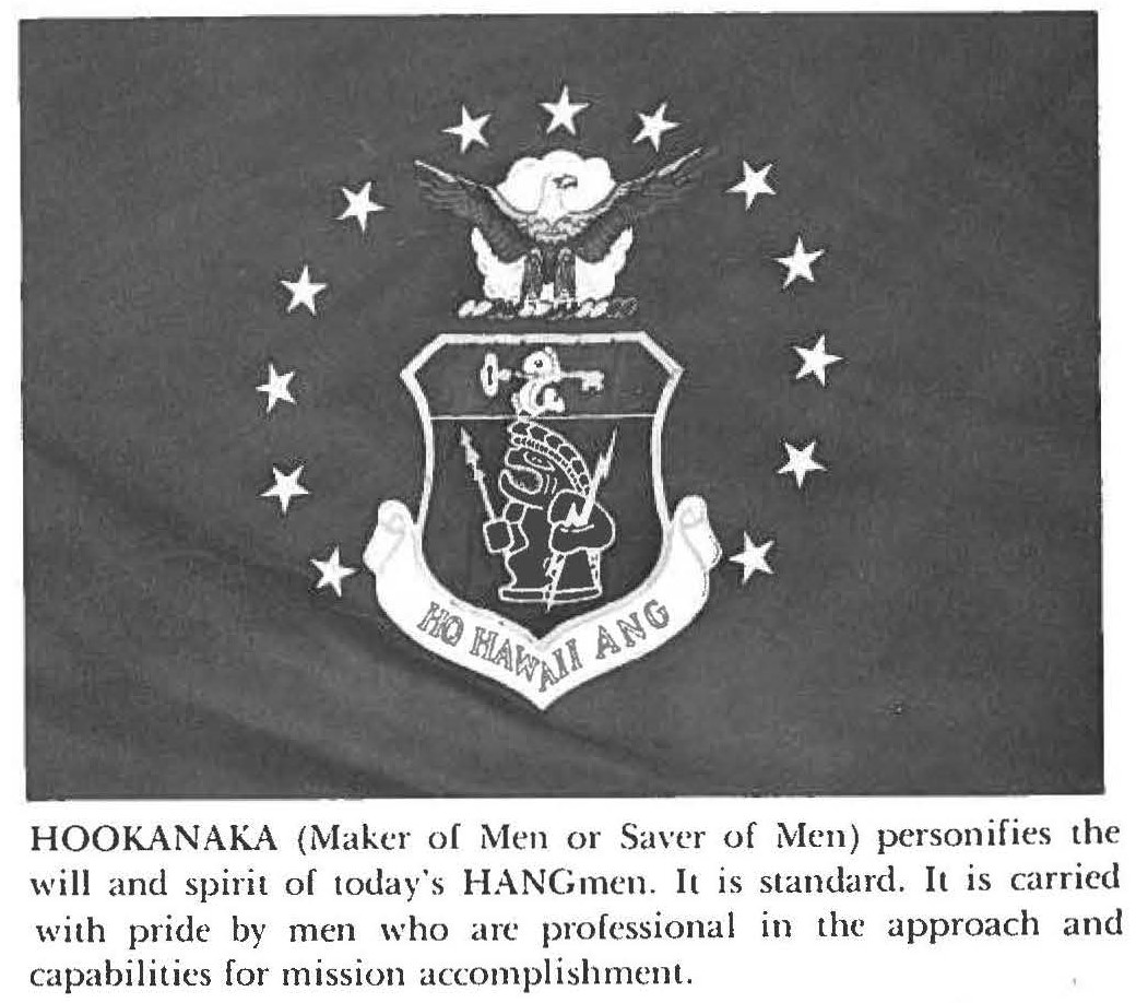 HOOKANAKA (Maker of Men or Saver of Men) personifies the will and spirit of today's HANGmen. It is standard. It is carried with pride by men who are professional in the approach and capabilities for mission accomplishment.