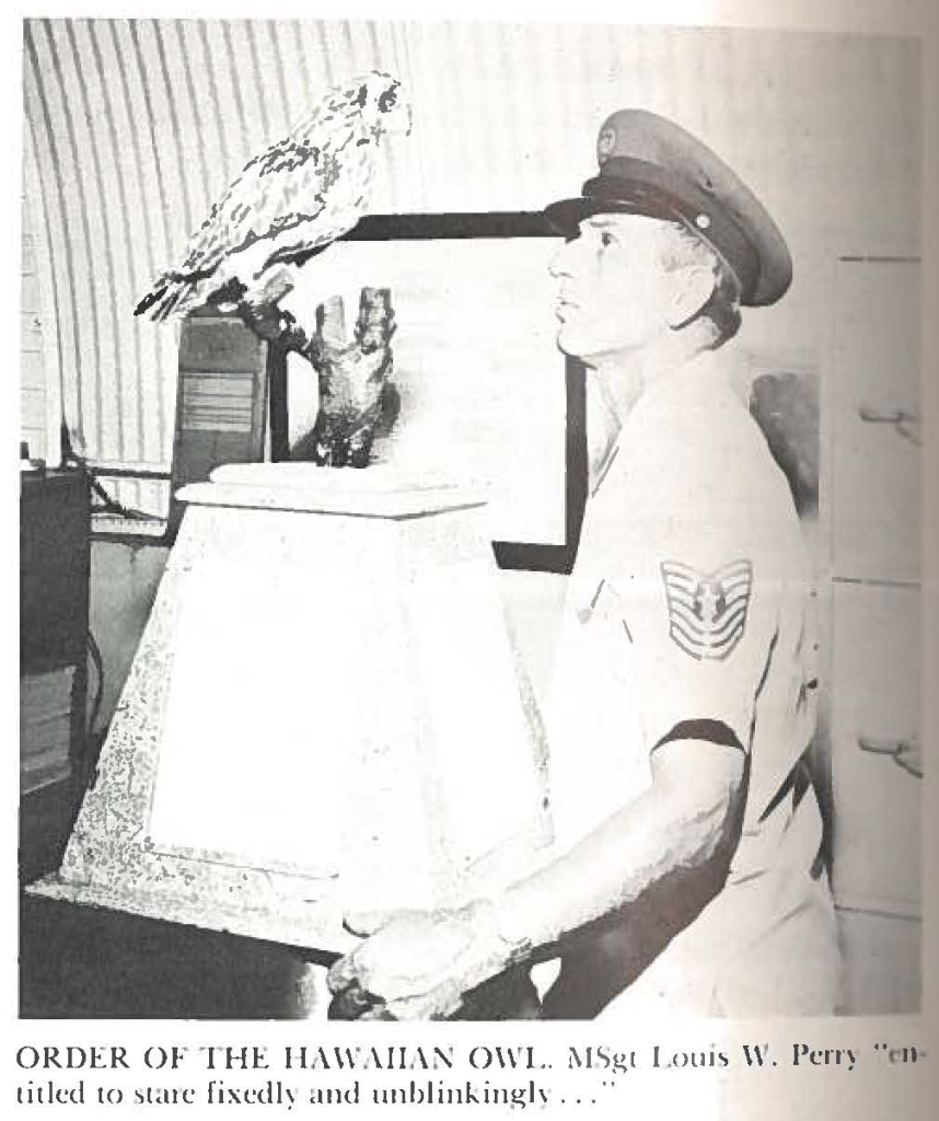 ORDER OF THE HAWAIIAN OWL. MSgt Louis W. Perry "entitled to stare fixedly and unblinkingly . . ."