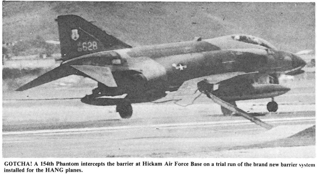 GOTCHA! A 154th Phantom intercepts the barrier at Hickam Air Force Base on a trial run of the brand new barrier system installed for the HANG planes.