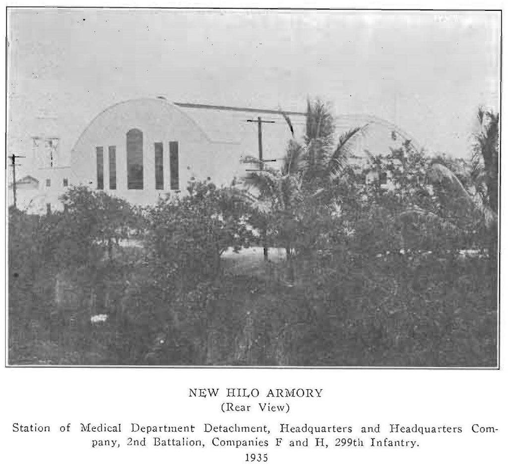 NEW HILO ARMORY (Rear View) Station of Medical Department Detachment, Headquarters and Headquarters Company, 2nd Battalion, Companies F and H, 299th Infantry. 1935