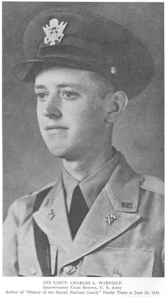 2ND LIEUT. CHARLES L. WARFIELD Quartermaster Corps Reserve, U. S. Army Author of History of the Hawaii National Guard," Feudal Times to June 30, 1935