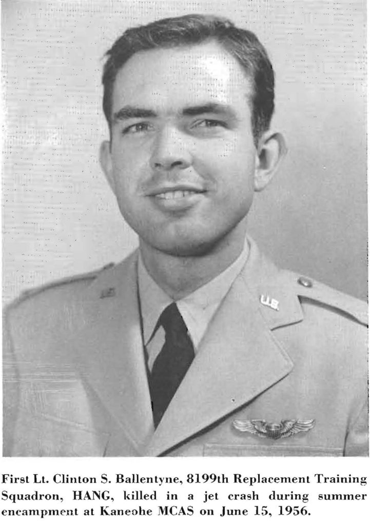 First Lt. Clinton S. Ballentyne, 8199th Replacement Training Squadron, HANG, killed in a jet crash during summer encampment at Kaneohe NICAS on June 15, 1956.