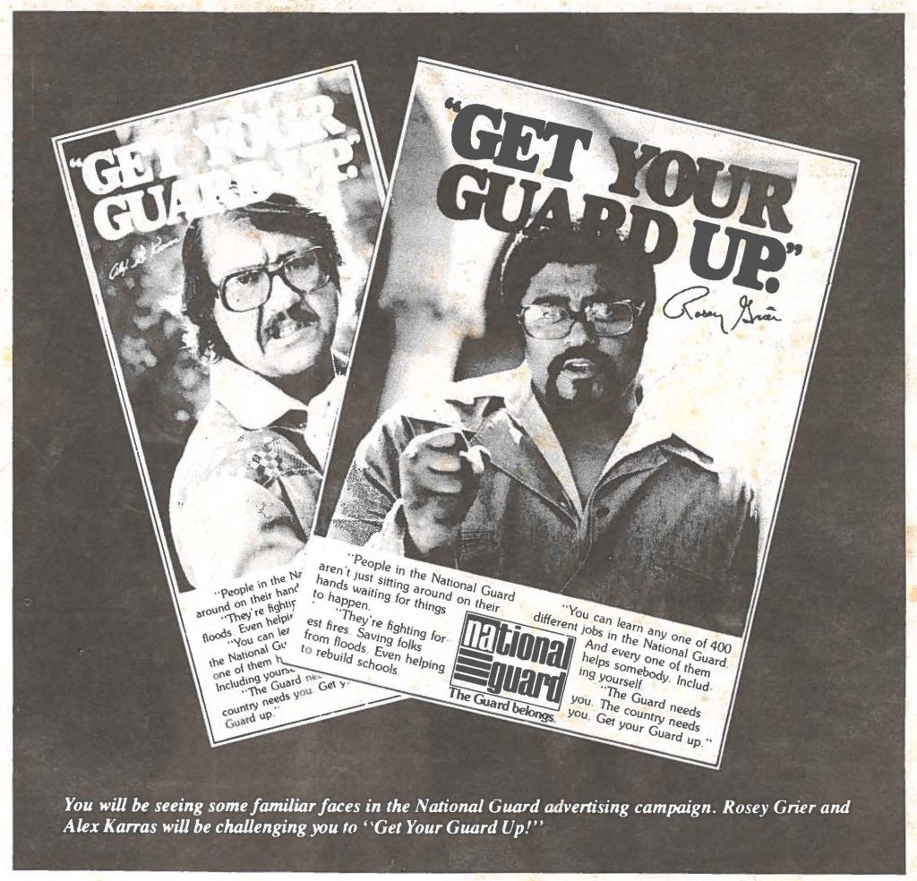 You will be seeing some familiar faces in the national guard advertising campaign. Rosey Grier and Alex Karras will be challenging you to "Get Your Guard Up!"