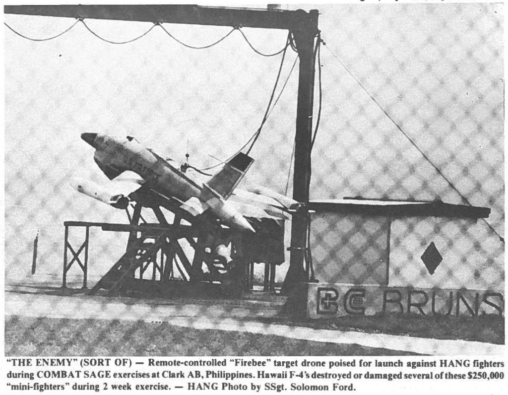 "THE ENEMY" (SORT OF) - Remote-controlled "Firebee" target drone poised for launch against HANG fighters during COMBAT SA GE exercises at Clark AB, Philippines. Hawaii F-4 's destroyed or damaged several of these $250,000 "min-fighters" during 2 week exercise. - HANG Photo by SSgt. Solomon Ford.