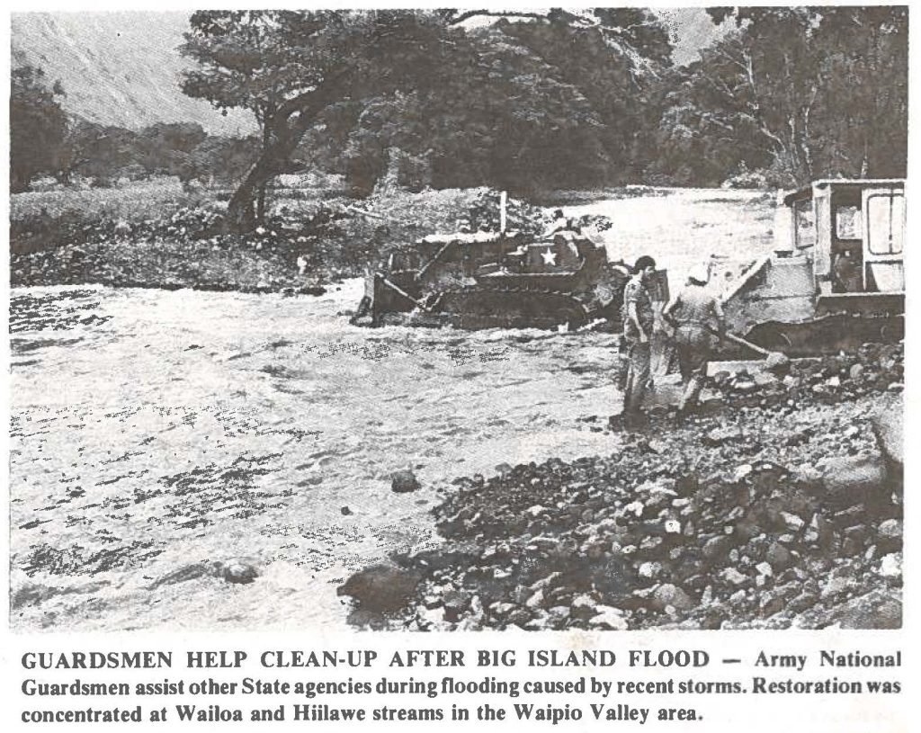 GUARDSMEN HELP CLEAN-UP AFTER BIG ISLAND FLOOD Army National Guardsmen assist other State agencies during flooding caused by recent storms. Restoration was concentrated at Wailoa and Hiilawe streams in the Waipio Valley area.