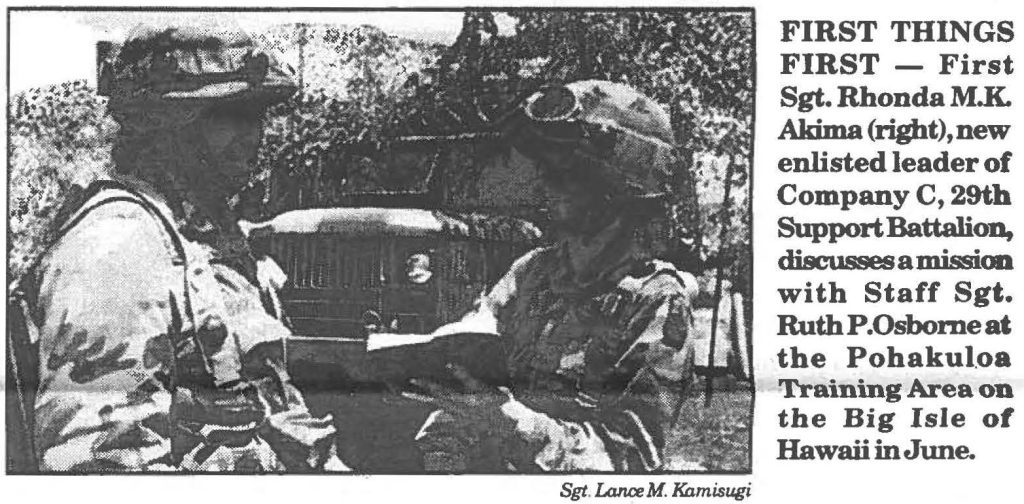 FIRST THINGS FIRST - First Sgt. Rhonda M.K. Akima (right),new enlisted leader of Company C, 29th Support Battalion, discusses a mission with Staff Sgt. Ruth P. Osbome at the Pohakuloa Training Area on the Big Isle of Hawaii in June.