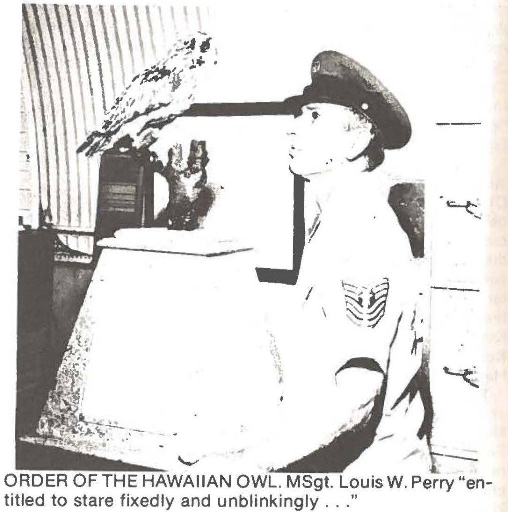 ORDER OF THE HAWAIIAN OWL. MSgt. Louis W. Perry "entitled to stare fixedly and unblinkingly ... "