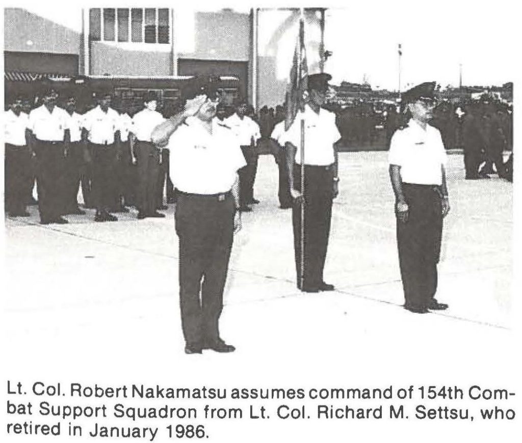 Lt. Col. Robert Nakamatsu assumes command of 154th Combat Support Squadron from Lt. Col. Richard M. Settsu, who retired in January 1986.