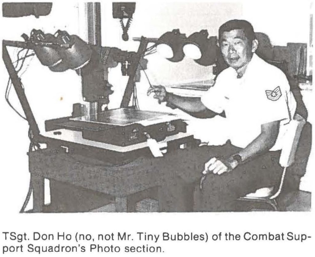 TSgt. Don Ho (no, not Mr. Tiny Bubbles) of the Combat Support Squadron's Photo section.