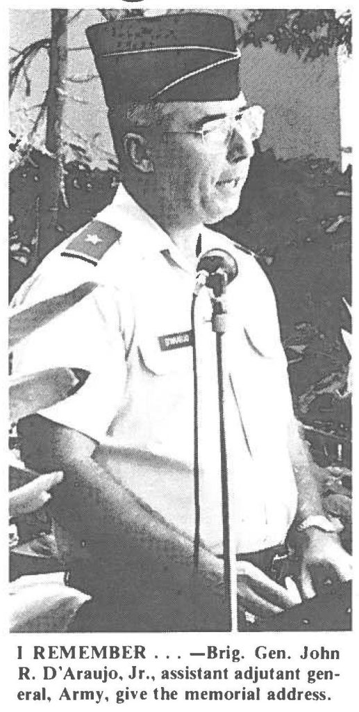 I REMEMBER ... -Brig. Gen. John R. D'Araujo, Jr., assistant adjutant general, Army, give the memorial address.