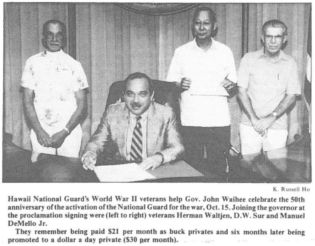 Hawaii National Guard's World War II veterans help Gov. John Waihee celebrate the 50th anniversary of the activation of the National Guard for the war, Oct.15. Joining the governor at the proclamation signing were(left to right) veterans Herman Waltjen, D.W. Sur and Manuel DeMello Jr. They remember being paid $21 per month as buck privates and six months later being promoted to a dollar a day private ($30 per month)