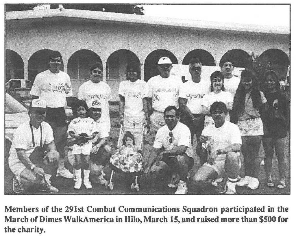 Members of the 291st Combat Communications Squadron participated in the March of Dimes WalkAmerica in Hilo, March 15, and raised more than $500 for the charity.