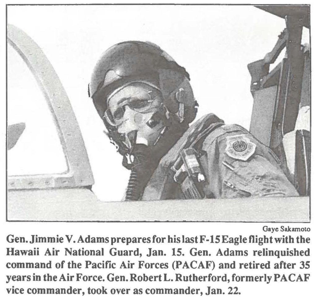 Gen. Jimmie V. Adams prepares for his last F-15 Eagle flight with the Hawaii Air National Guard, Jan. 15. Gen. Adams relinquished command of the Pacific Air Forces (PACAF) and retired after 35 years in the Air Force. Gen. Robert L. Rutherford, formerly PACAF vice commander, took over as commander, Jan. 22.