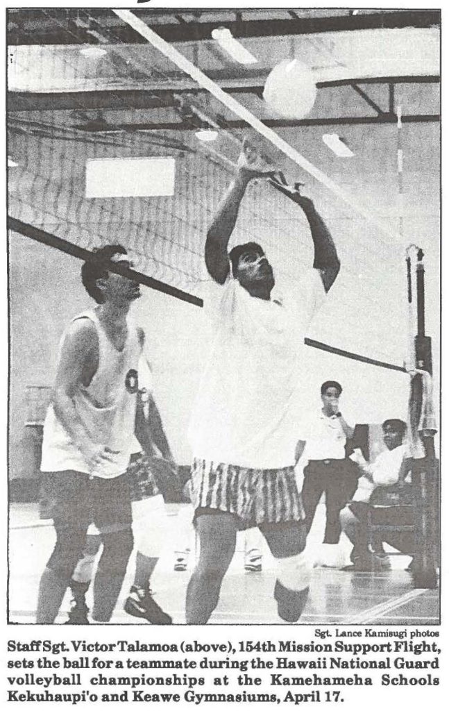Staff Sgt. Victor Talamoa (above), 154th Mission Support Flight, sets the ball fora teammate during the Hawaii National Guard volleyball championships at the Kamehameha Schools Kekuhaupi'o and Keawe Gymnasiums, April 17.