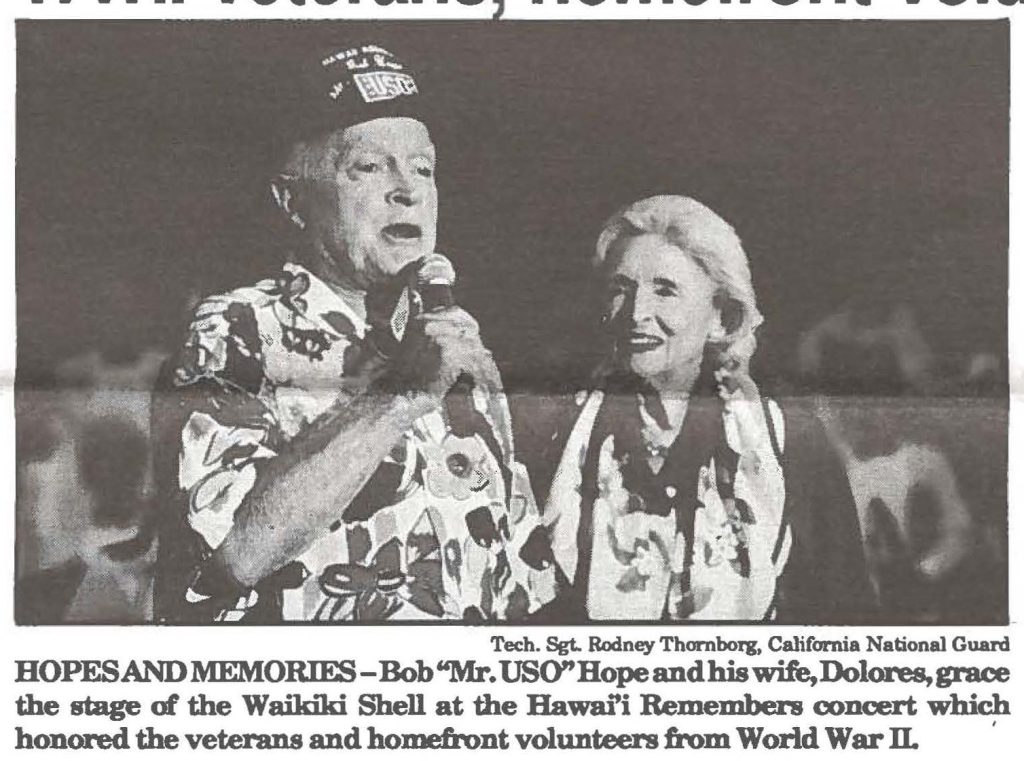 HOPES AND MEMORIES-Bob"Mr. USO" Hope and his wife, Dolores, grace
the stage of the Waikiki Shell at the Hawai'i Remembers concert which honored the veterans and homefront volunteers from World War II.