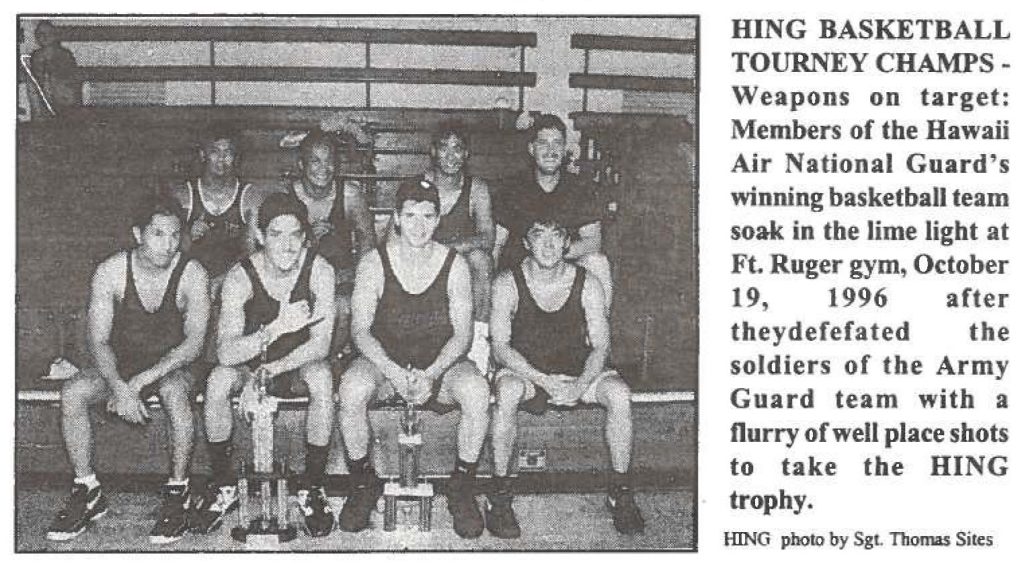 HING BASKETBALL TOURNEY CHAMPS - Weapons on target: Members of the Hawaii Air National Guard's winning basketball team soak in the lime light at Ft. Ruger gym, October 19, 1996 after they defeated the soldiers of the Army Guard team with a flurry of well place shots to take the HING trophy. HING photo by SgL Thomas Sites