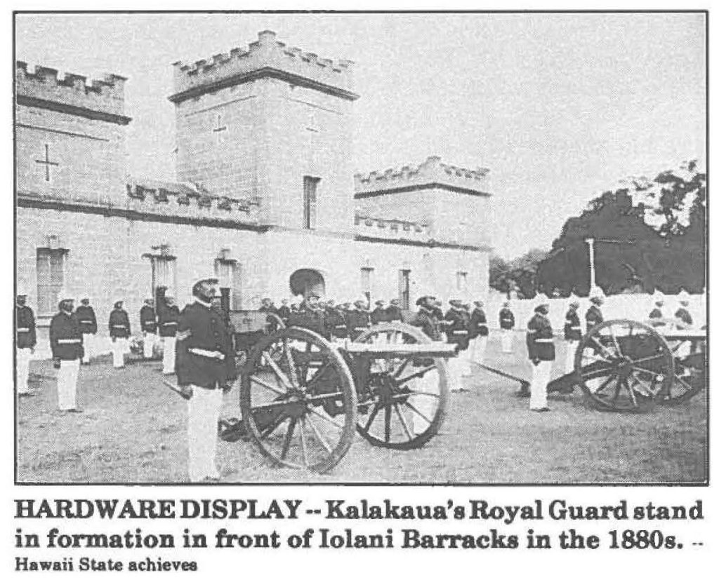HARDWARE DISPLAY -- Kalakaua's Royal Guard stand in formation in front of lolani Barracks in the 1880s. Hawaii State achieves