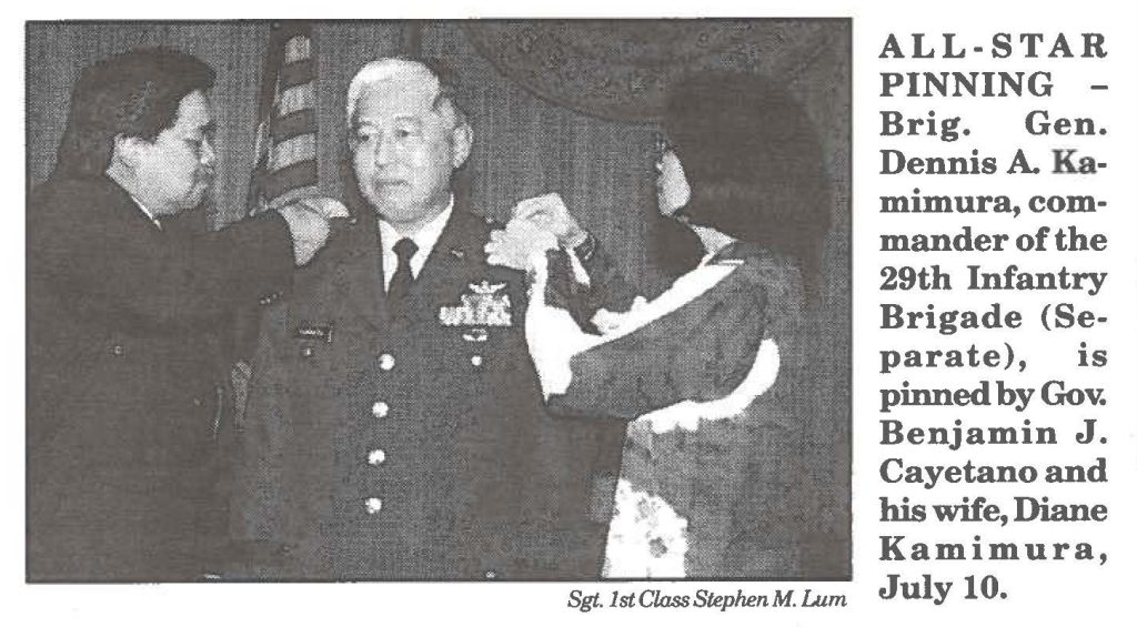 ALL-STAR PINNING - Brig. Gen. Dennis A. Kamimura, commander of the 29th Infantry Brigade (Separate), is pinned by Gov. Benjamin J. Cayetano and his wife, Diane Kamimura, July 10. Sgt. 1st Class Stephen M. Lum