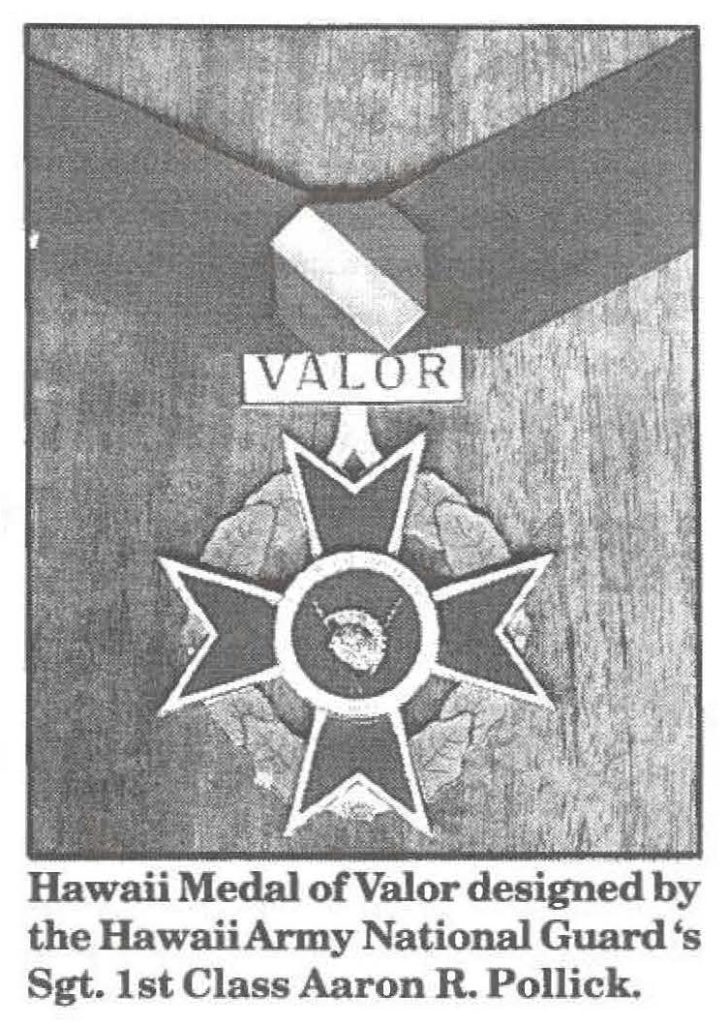 Hawaii Medal of Valor designed by the Hawaii Army National Guard's Sgt. 1st Class Aaron R. Pollick.