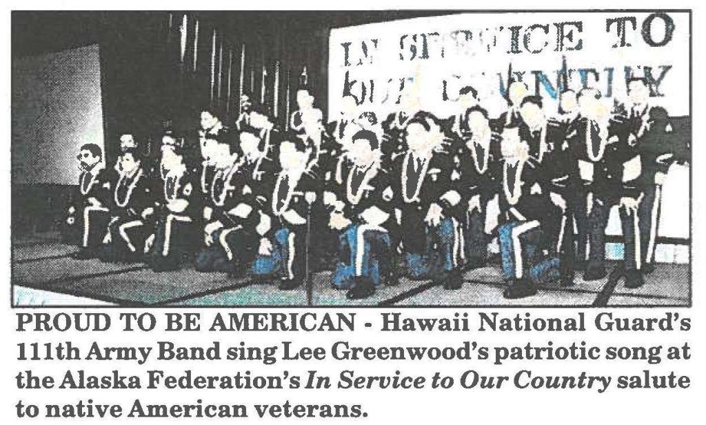 PROUD TO BE AMERICAN - Hawaii National Guard's 111th Army Band sing Lee Greenwood's patriotic song at the Alaska Federation's In Service to Our Country salute to native American veterans.