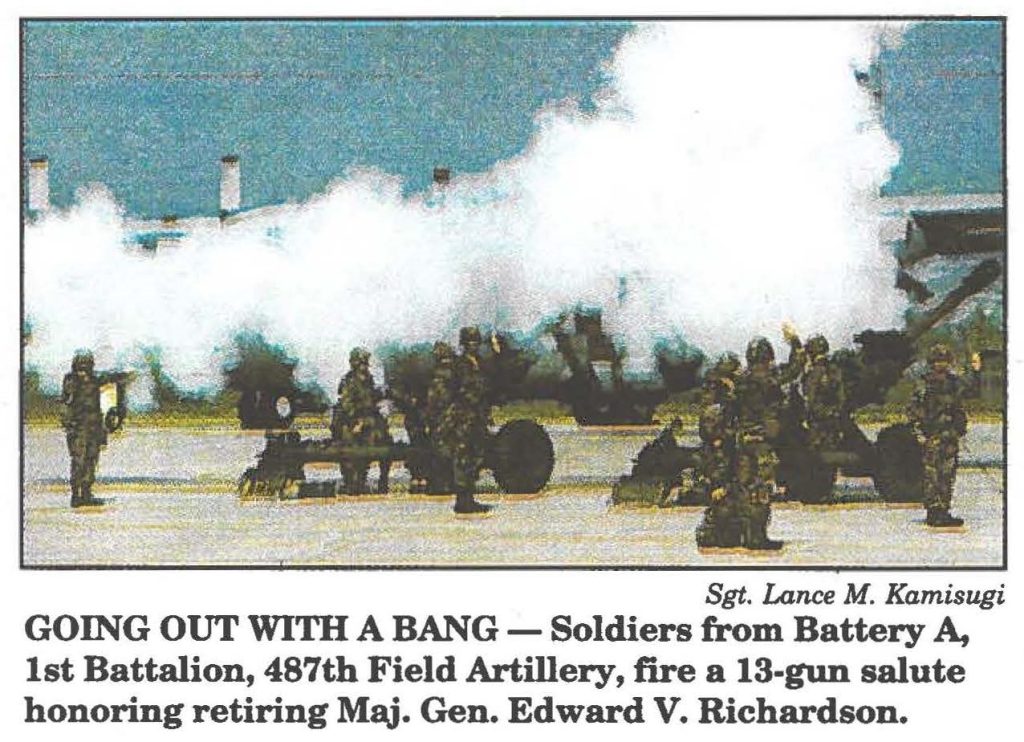 GOING OUT WlTH A BANG - Soldiers from Battery A, 1st Battalion, 487th Field Artillery, fire a 13-gun salute honoring retiring Maj. Gen. Edward V. Richardson.