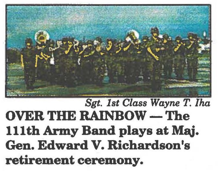 OVER THE RAINBOW -The 111th Army Band plays at Maj. Gen. Edward V. Richardson's retirement ceremony.