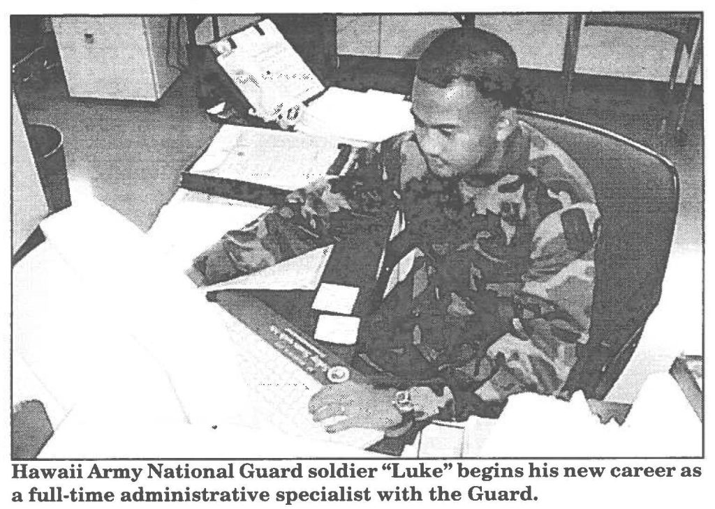 Hawaii Army National Guard soldier "Luke" begins his new career as a full-time administrative specialist with the guard.