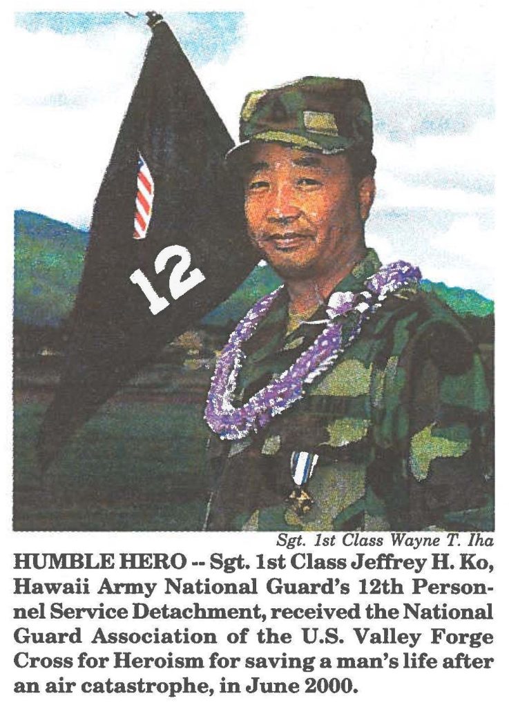 HUMBLE HERO -- Sgt. 1st Class Jeffrey H. Ko, Hawaii Army National Guard's 12th Personnel Service Detachment, received the National Guard Association of the U.S. Valley Forge Cross for Heroism for saving a man's life after an air catastrophe, in June 2000.