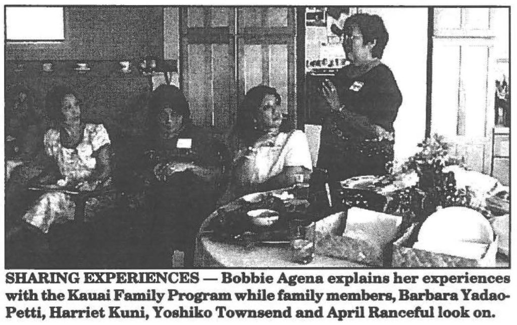 SHARING EXPERIENCES - Bobbie Agena explains her experiences with the Kauai Family Program while family members, Barbara Yadao-Petti, Harriet Kuni, Yoshiko Townsend and April Ranceful look on.