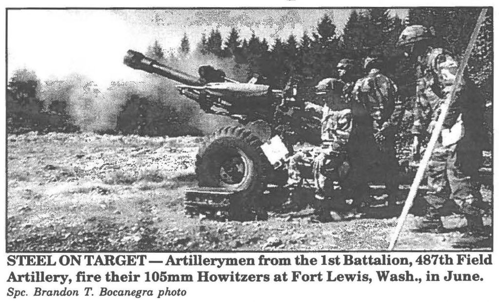 STEEL ON TARGET-Artillerymen from the 1st Battalion, 487th Field Artillery, fire their 105mm Howitzers at Fort Lewis, Wash., in June. Spc. Brandon T. Bocanegra photo
