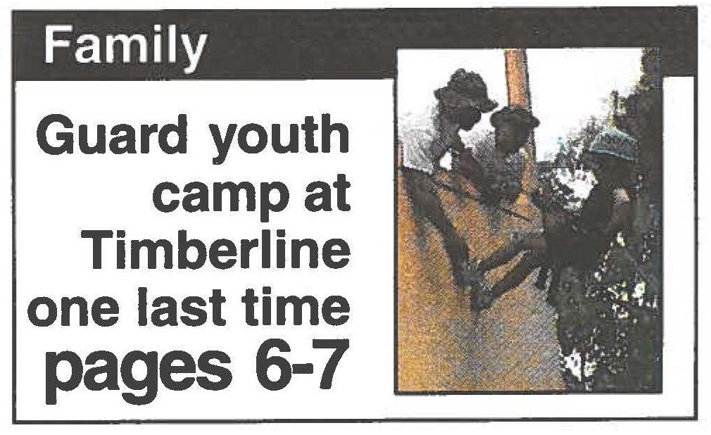 Guard youth camp at Timberline one last time pages 6-7