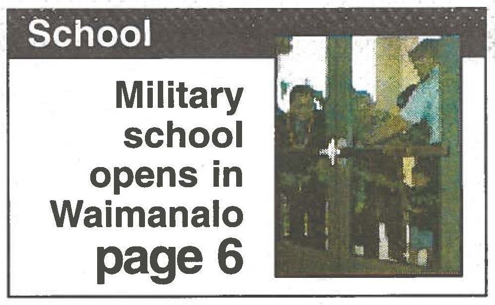 Military school opens in Waimanalo page 6
