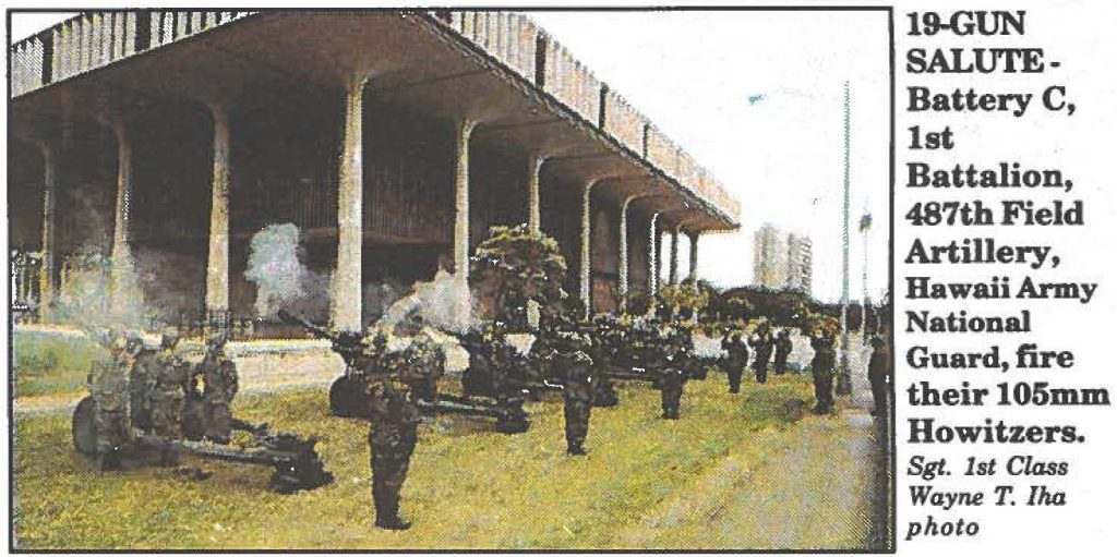 19-GUN SALUTE Battery C, 1st Battalion, 487th Field Artillery, Hawaii Army National Guard, fire their 105mm Howitzers. Sgt. 1st Class Wayne T. Iha photo