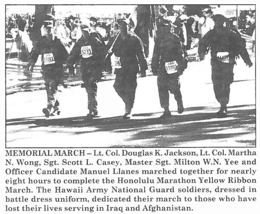 MEMORIAL MARCH- Lt. Col. Douglas K. Jackson, Lt. Col. Martha N. Wong, Sgt. Scott L. Casey, Master Sgt. Milton W.N. Yee and Officer Candidate Manuel Llanes marched together for nearly eight hours to complete the Honolulu Marathon Yellow Ribbon March. The Hawaii Army National Guard soldiers, dressed in battle dress uniform, dedicated their march to those who have lost their lives serving in Iraq and Afghanistan.