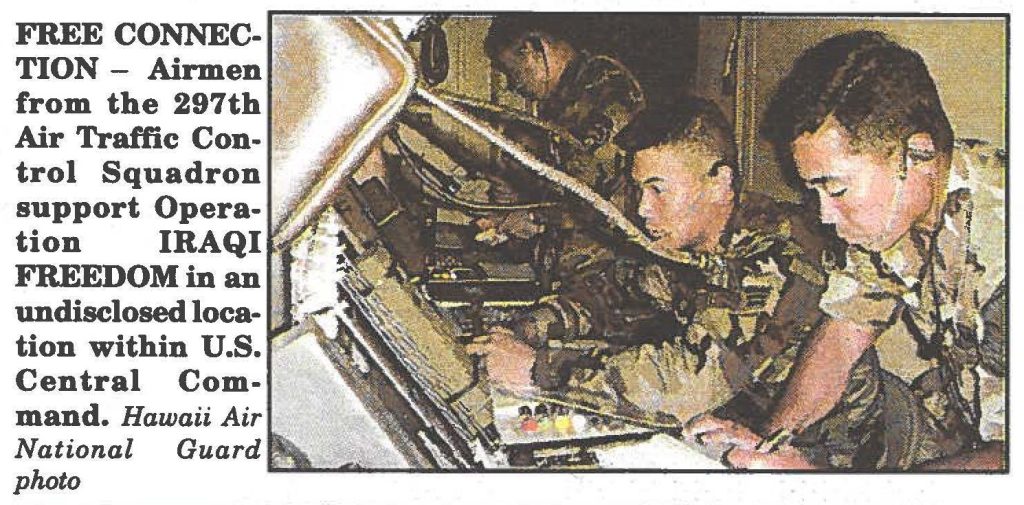 FREE CONNECTION - Airmen from the 297th Air Traffic Control Squadron support Operation IRAQI FREEDOM in an undisclosed location within U.S. Central Command. Hawaii Air National Guard photo