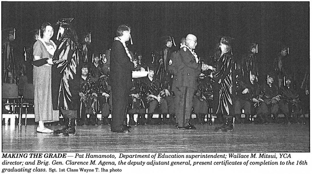 MAKING THE GRADE- Pat Hamamoto, Department of Education superintendent; Wallace M. Mitsui, YCA director; and Brig. Gen. Clarence M. Agena, the deputy adjutant general, present certificates of completion to the 16th graduating class. Sgt. 1st Class Wayne T. Iha photo