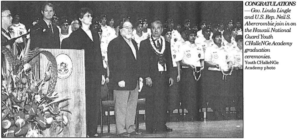 CONGRATULATIONS - Gov. Linda Lingle and U.S. Rep. Neil S. Abercrombie join in on the Hawaii National Guard Youth – ChalleNGe Academy graduation ceremonies. Youth CHalleNGe Academy photo