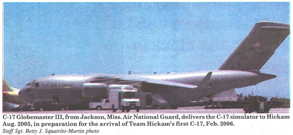 C-17 Globemaster III, from Jackson, Miss. Air National Guard, delivers the C-17 simulator to Hickam Aug. 2005, in preparation for the arrival of Team Hickam's first C-17, Feb. 2006. Staff Sgt. Betty J. Squatrito-Martin photo