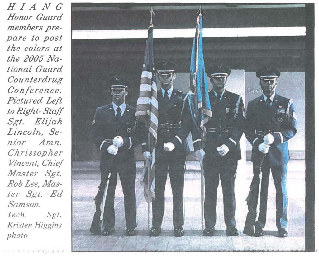 HIANG Honor Guard members prepare to post the colors at the 2005 National Guard Counterdrug Conference. Pictured Left to Right- Staff Sgt. Eltjah Lincoln, Senior Amn. Christopher Vincent, Chief Master Sgt. Rob Lee, Master Sgt. Ed Samson. Tech. Sgt. Kristen Higgins photo