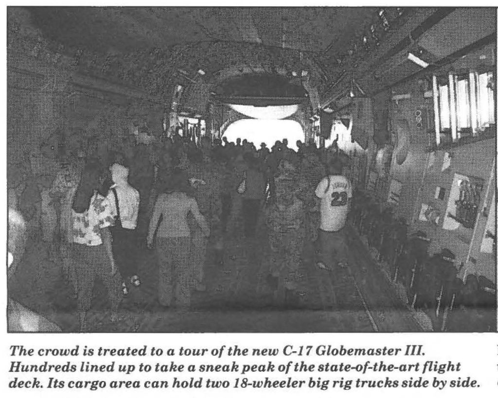 The crowd is treated to a tour of the new C-17 Globemaster III. Hundreds lined up to take a sneak peak of the state-of-the-art flight deck. Its cargo area can hold two 18-wheeler big rig trucks side by side